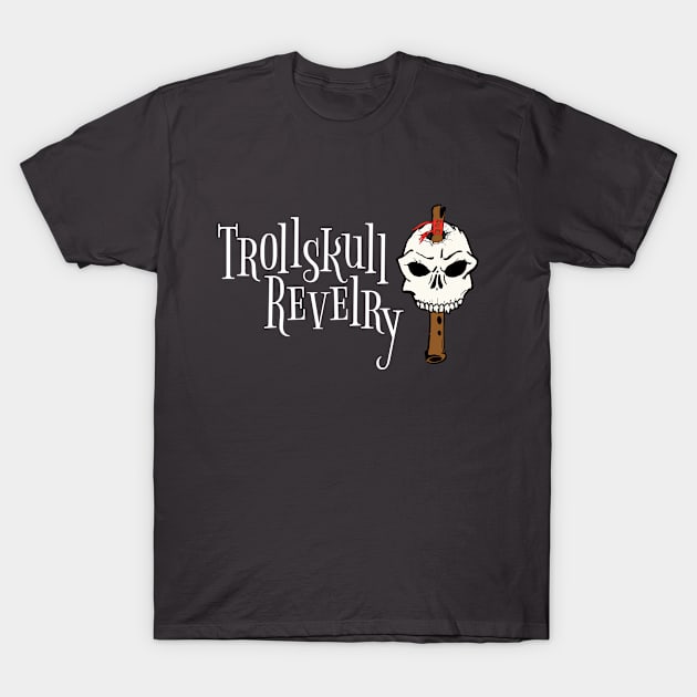 Trollskull Revelry T-Shirt by jenni_knightess